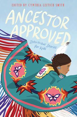 Ancestor Approved: Intertribal Stories for Kids 