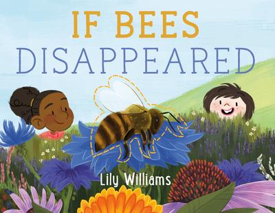 If Bees Disappeared (If Animals Disappeared # 1)