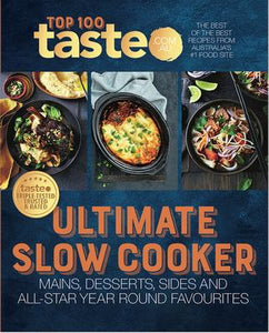 Ultimate Slow Cooker: 100 Top-Rated Recipes for Your Slow Cooker from Australia's #1 Food Site